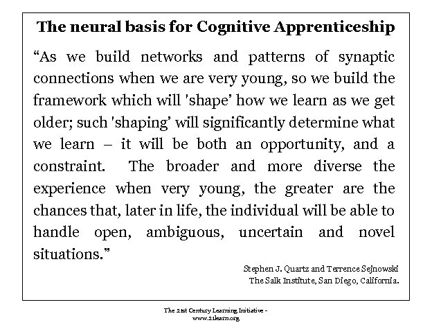 The neural basis for Cognitive Apprenticeship “As we build networks and patterns of synaptic