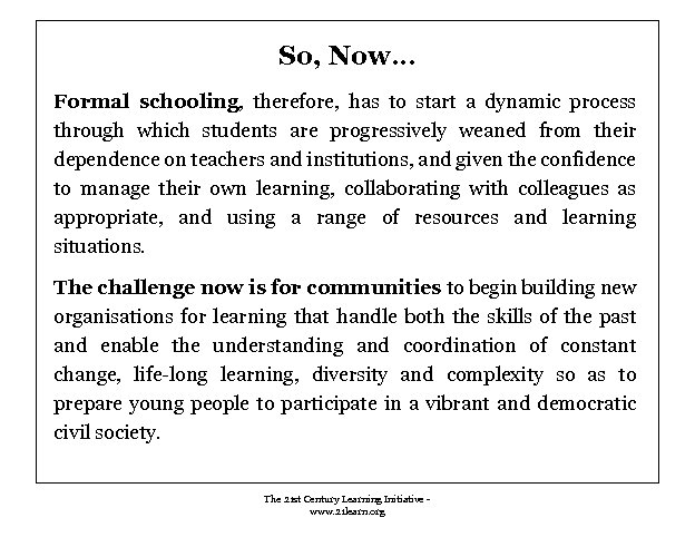 So, Now… Formal schooling, therefore, has to start a dynamic process through which students