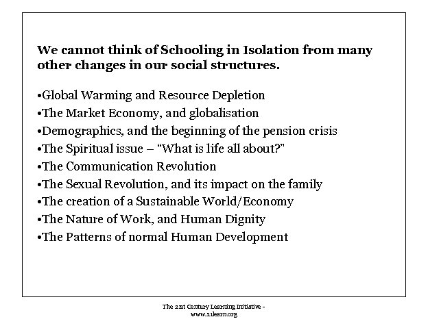 We cannot think of Schooling in Isolation from many other changes in our social