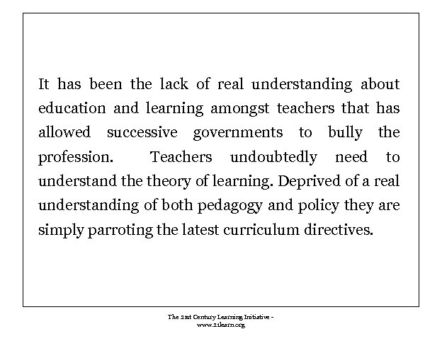It has been the lack of real understanding about education and learning amongst teachers