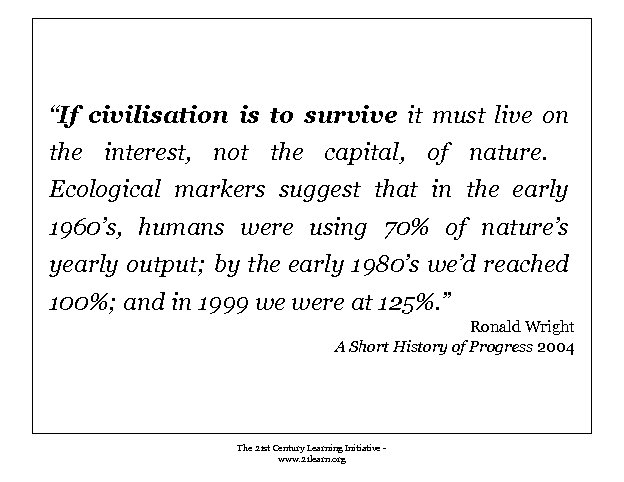 “If civilisation is to survive it must live on the interest, not the capital,