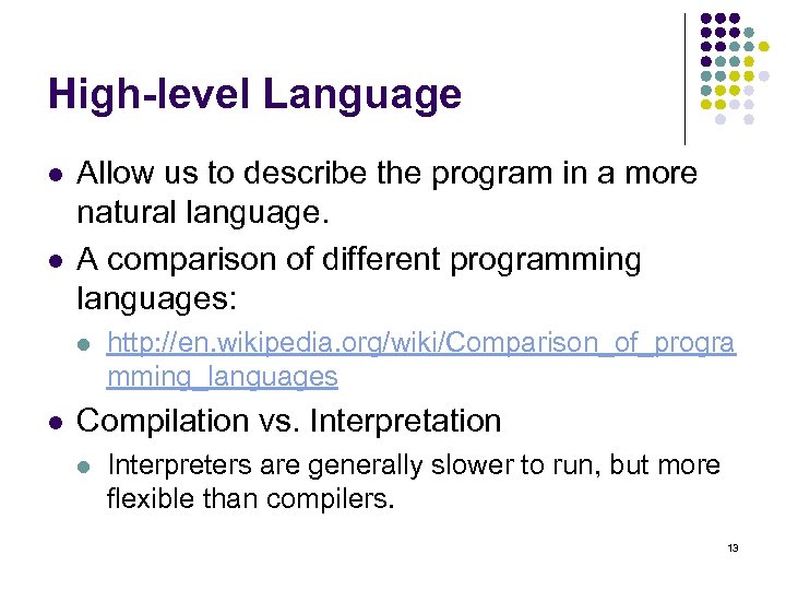 High-level Language l l Allow us to describe the program in a more natural