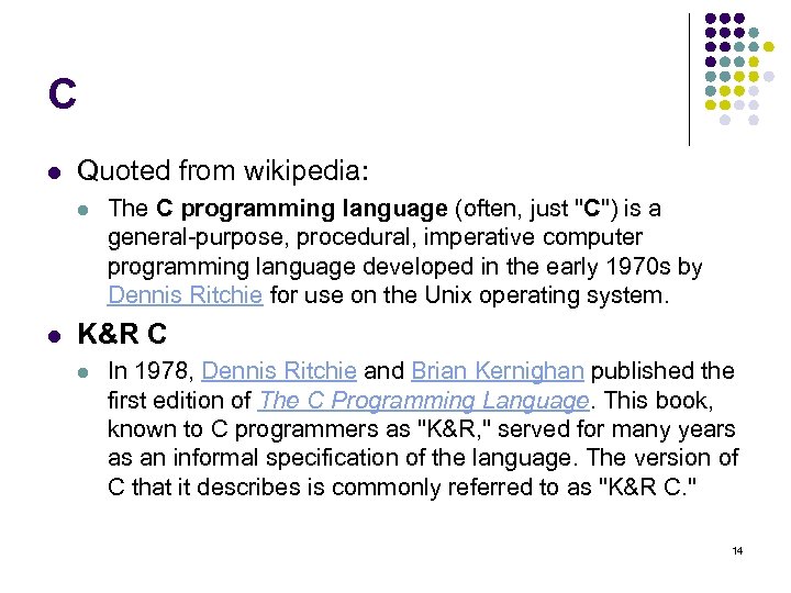 C l Quoted from wikipedia: l l The C programming language (often, just 