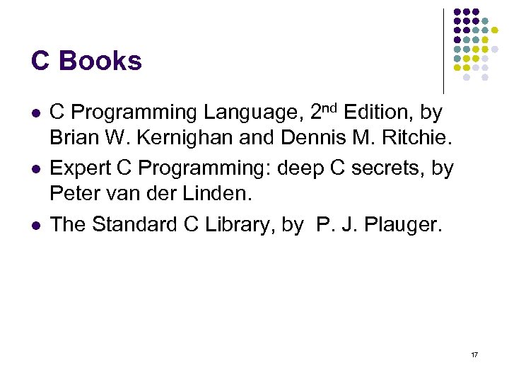 C Books l l l C Programming Language, 2 nd Edition, by Brian W.