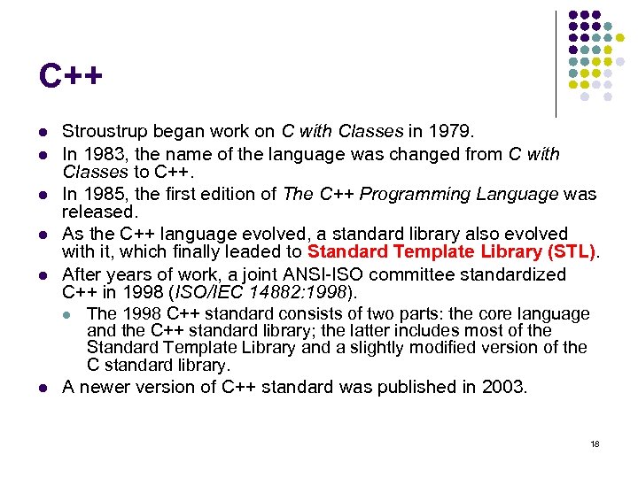 C++ l l l Stroustrup began work on C with Classes in 1979. In