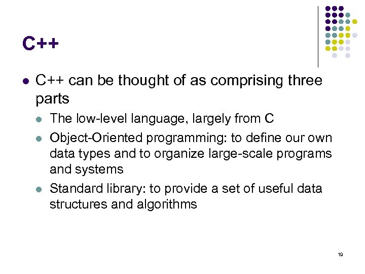 C++ l C++ can be thought of as comprising three parts l l l