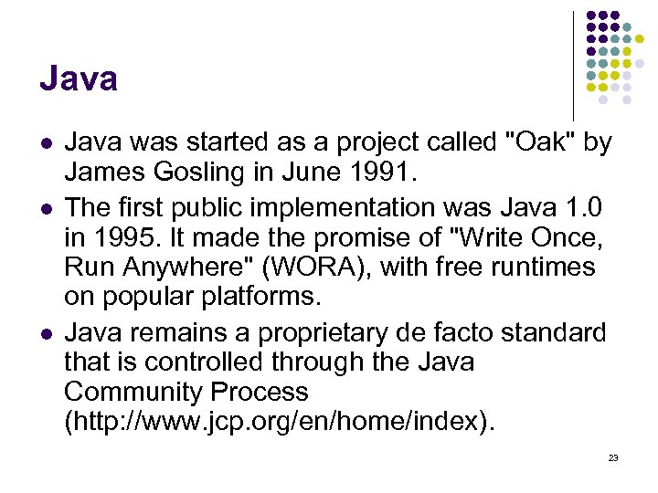 Java l l l Java was started as a project called 