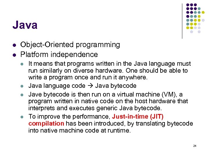 Java l l Object-Oriented programming Platform independence l l It means that programs written
