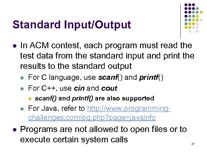 Standard Input/Output l In ACM contest, each program must read the test data from