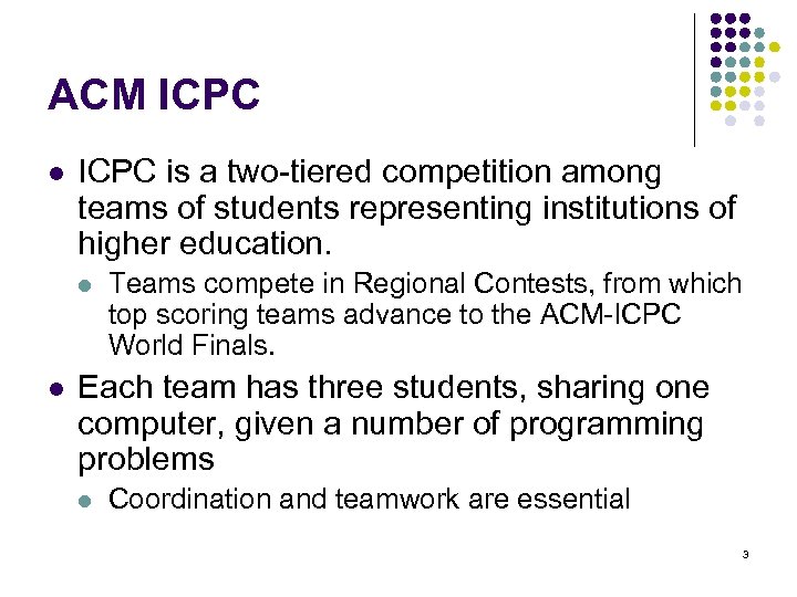 ACM ICPC l ICPC is a two-tiered competition among teams of students representing institutions