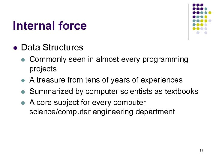 Internal force l Data Structures l l Commonly seen in almost every programming projects