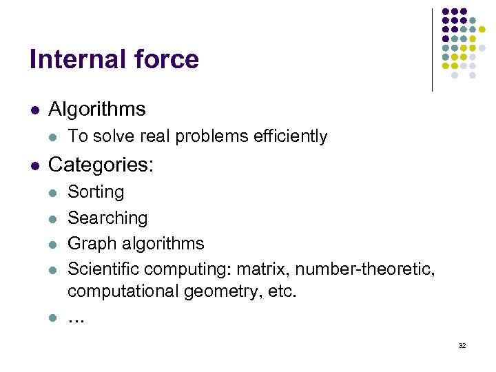 Internal force l Algorithms l l To solve real problems efficiently Categories: l l