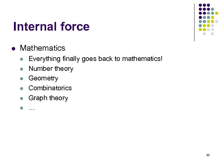 Internal force l Mathematics l l l Everything finally goes back to mathematics! Number