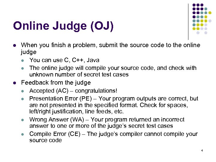 Online Judge (OJ) l l When you finish a problem, submit the source code