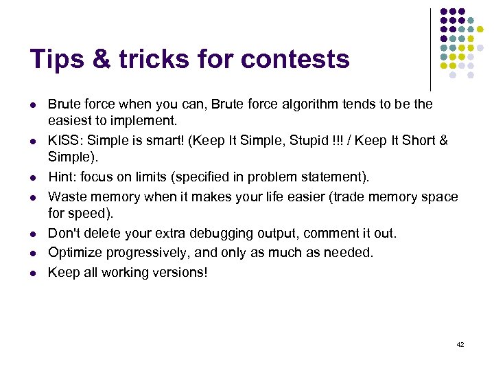 Tips & tricks for contests l l l l Brute force when you can,