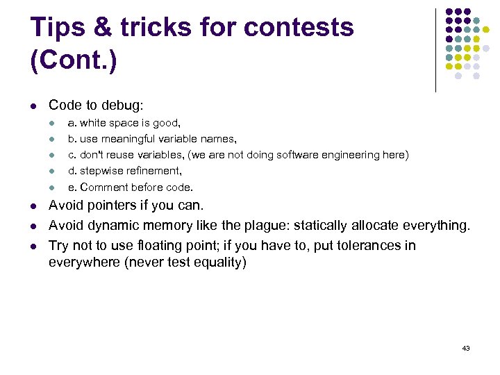Tips & tricks for contests (Cont. ) l Code to debug: l l l