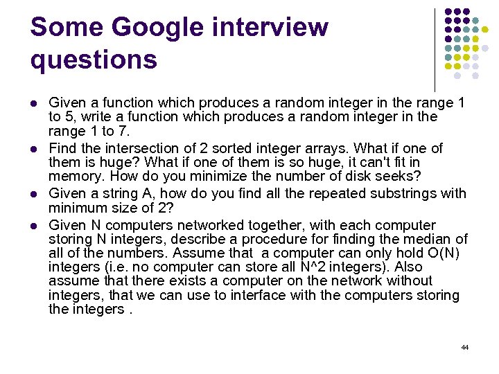 Some Google interview questions l l Given a function which produces a random integer