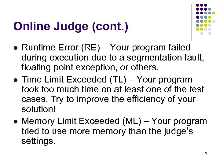 Online Judge (cont. ) l l l Runtime Error (RE) – Your program failed