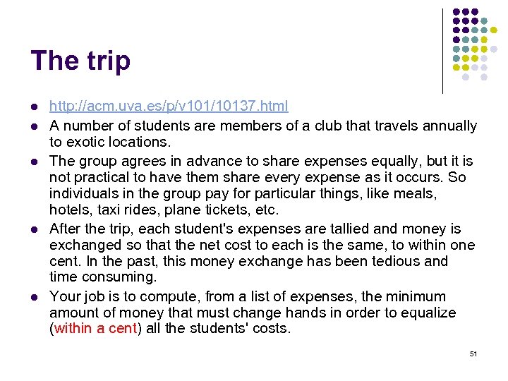 The trip l l l http: //acm. uva. es/p/v 101/10137. html A number of