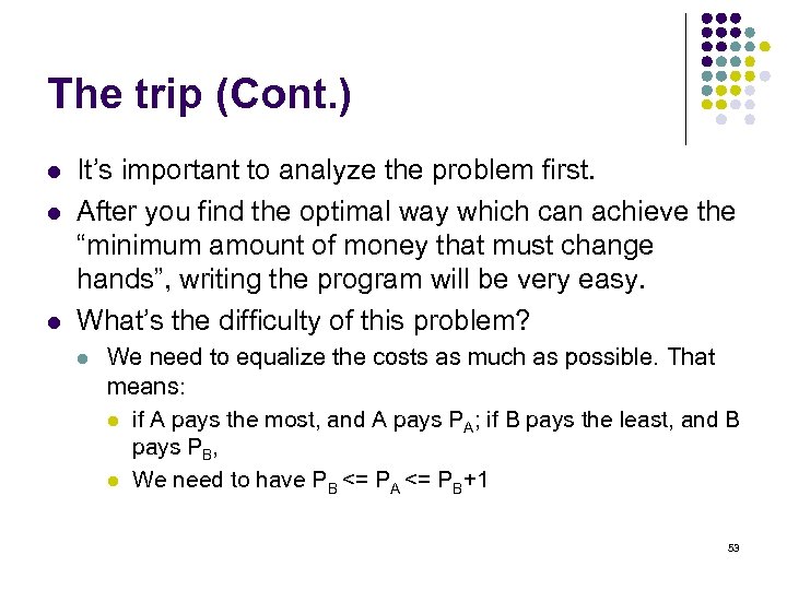 The trip (Cont. ) l l l It’s important to analyze the problem first.