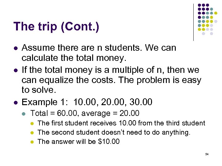 The trip (Cont. ) l l l Assume there are n students. We can