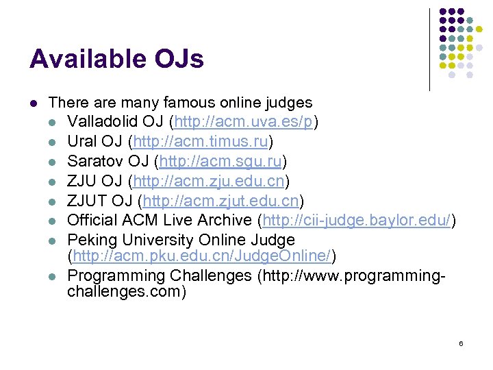 Available OJs l There are many famous online judges l Valladolid OJ (http: //acm.