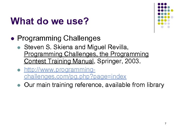 What do we use? l Programming Challenges l l l Steven S. Skiena and