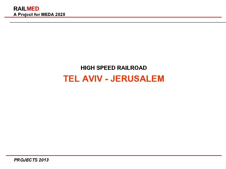 RAILMED A Project for MEDA 2020 HIGH SPEED RAILROAD TEL AVIV - JERUSALEM PROJECTS