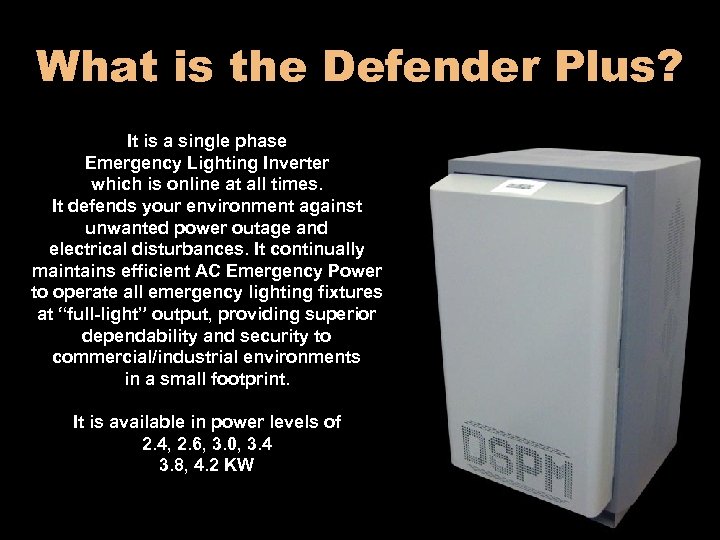 What is the Defender Plus? It is a single phase Emergency Lighting Inverter which
