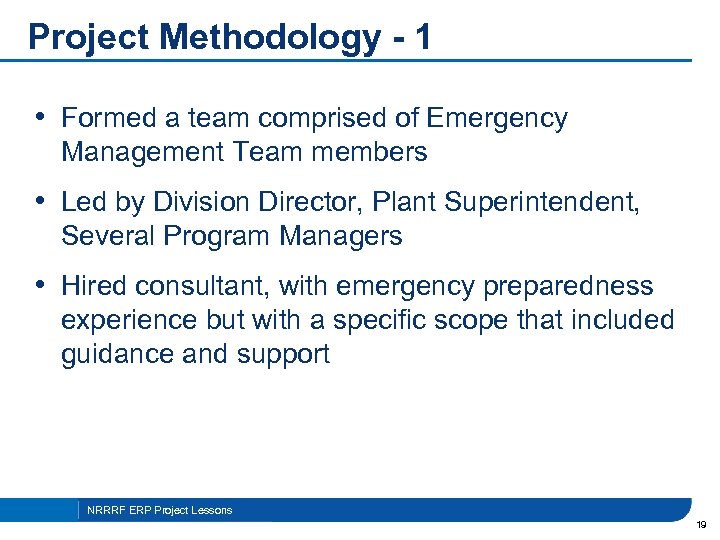 Project Methodology - 1 • Formed a team comprised of Emergency Management Team members