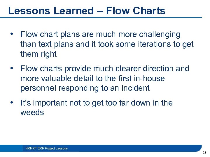 Lessons Learned – Flow Charts • Flow chart plans are much more challenging than
