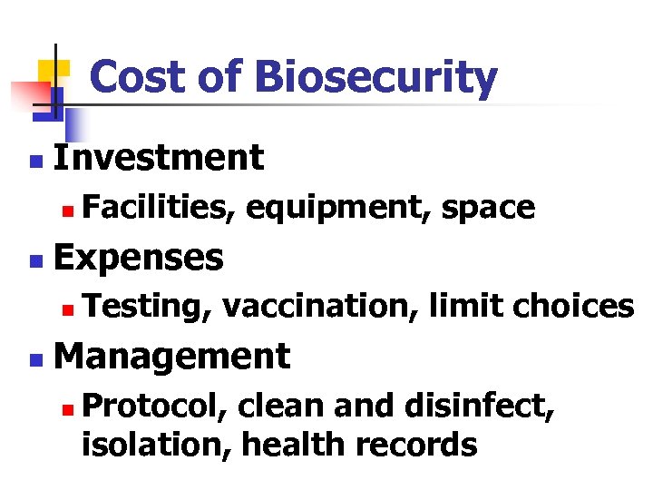 Cost of Biosecurity n Investment n n Expenses n n Facilities, equipment, space Testing,