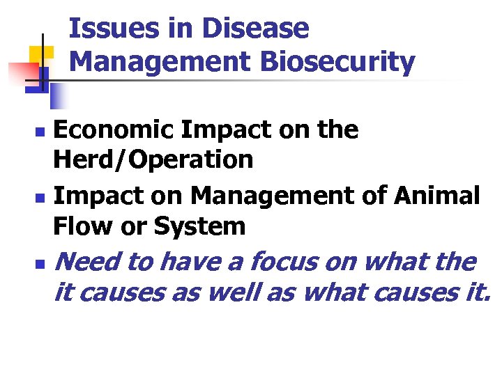 Issues in Disease Management Biosecurity Economic Impact on the Herd/Operation n Impact on Management