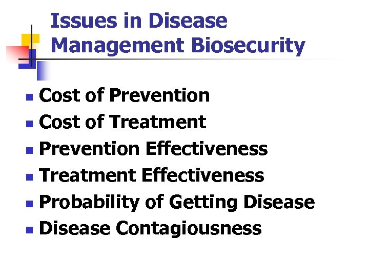 Issues in Disease Management Biosecurity Cost of Prevention n Cost of Treatment n Prevention