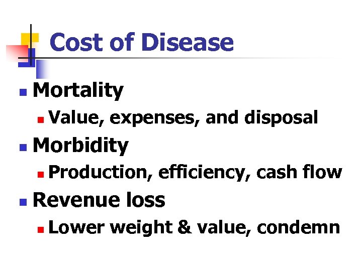 Cost of Disease n Mortality n n Morbidity n n Value, expenses, and disposal