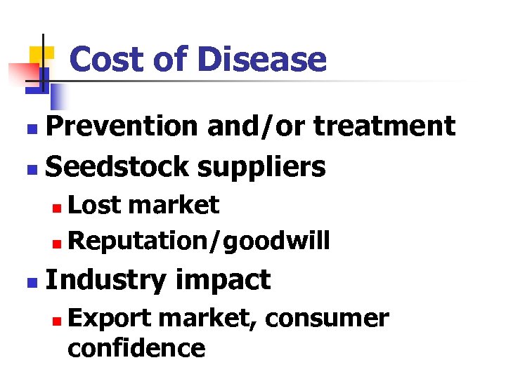 Cost of Disease Prevention and/or treatment n Seedstock suppliers n Lost market n Reputation/goodwill