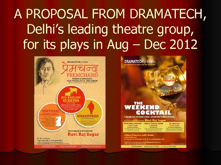 A PROPOSAL FROM DRAMATECH, Delhi’s leading theatre group, for its plays in Aug –