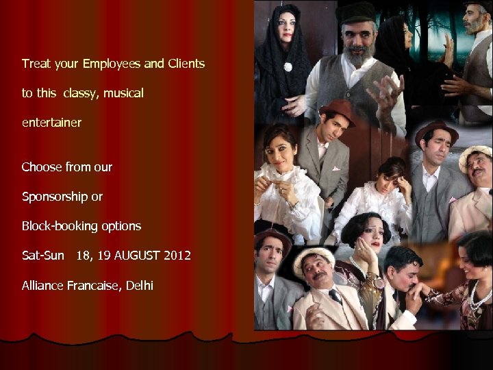 Treat your Employees and Clients to this classy, musical entertainer Choose from our Sponsorship