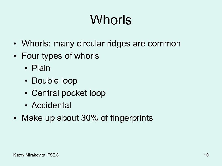 Whorls • Whorls: many circular ridges are common • Four types of whorls •