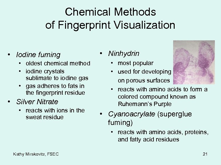 Chemical Methods of Fingerprint Visualization • Iodine fuming • oldest chemical method • iodine
