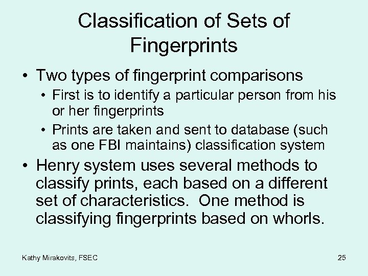 Classification of Sets of Fingerprints • Two types of fingerprint comparisons • First is