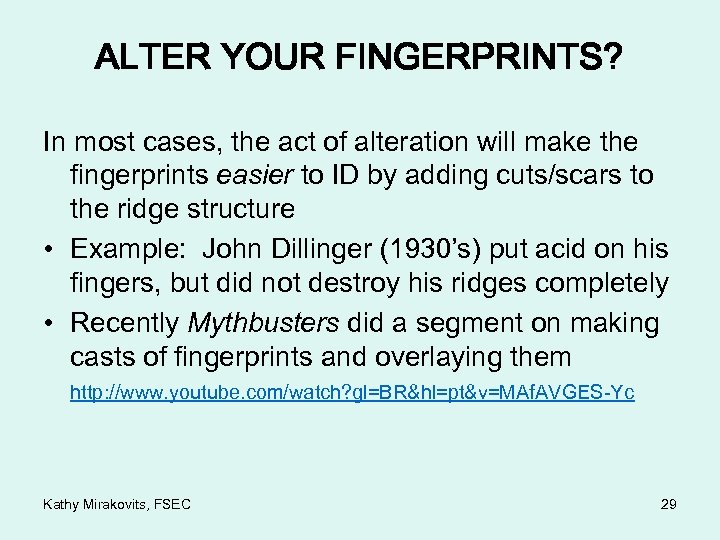 ALTER YOUR FINGERPRINTS? In most cases, the act of alteration will make the fingerprints