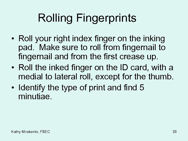 Rolling Fingerprints • Roll your right index finger on the inking pad. Make sure