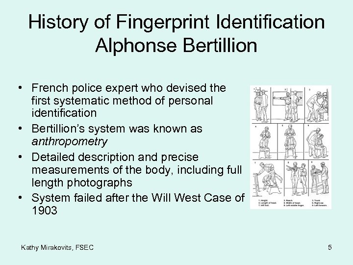 History of Fingerprint Identification Alphonse Bertillion • French police expert who devised the first