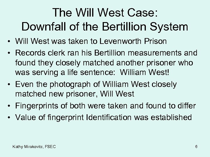 The Will West Case: Downfall of the Bertillion System • Will West was taken