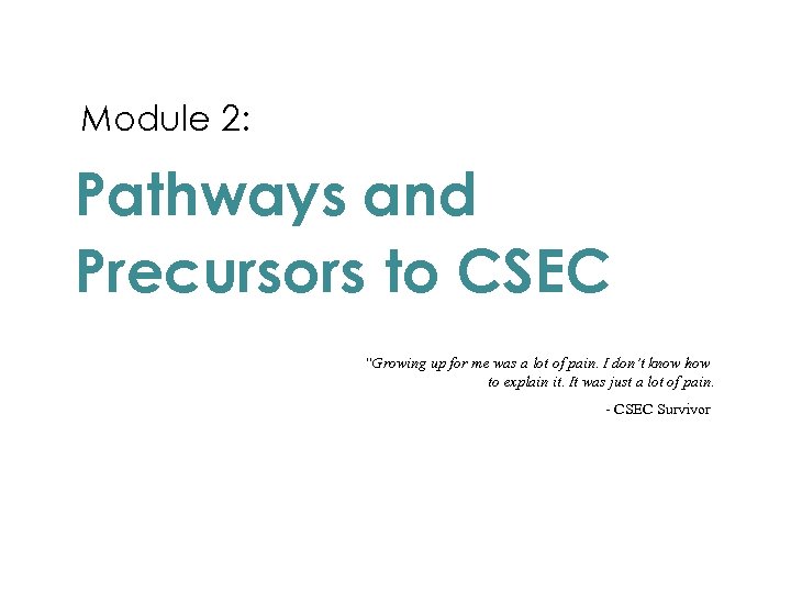 Module 2: Pathways and Precursors to CSEC “Growing up for me was a lot