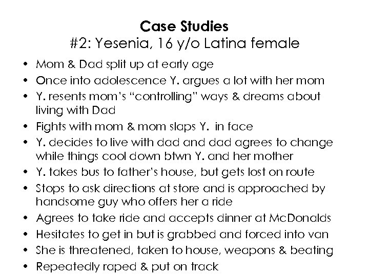 Case Studies #2: Yesenia, 16 y/o Latina female • Mom & Dad split up