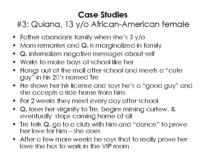 Case Studies #3: Quiana, 13 y/o African-American female • • • Father abandons family