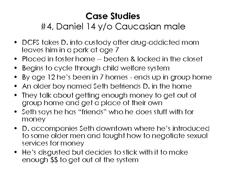 Case Studies #4, Daniel 14 y/o Caucasian male • DCFS takes D. into custody