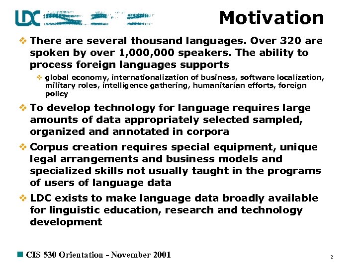 Motivation v There are several thousand languages. Over 320 are spoken by over 1,